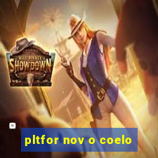 pltfor nov o coelo